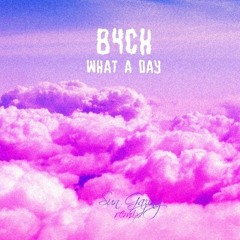 B4CH - What A Day (Sun Gazing Remix)