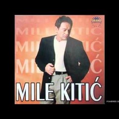 Mile Kitic - Luda Devojko