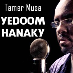 Yedoom Hanaky - Tamer Musa ft. Ali Alrasheed