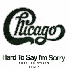 Chicago - Hard To Say I'm Sorry (Aurelien Stireg Remix)