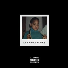 12 Rounz - W.I.B.L [Produced By Aviles]