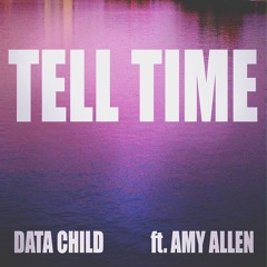 Tell Time - Data Child Ft. Amy Allen