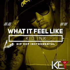 What It Feel Like (Hip Hop Instrumental) | Kid Ink Type Beat
