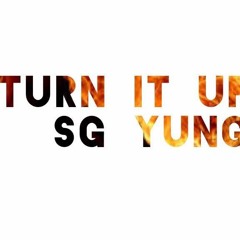 Turn It Up x S.G. Yung