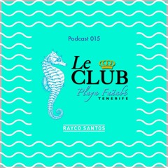 LeClub Beach Sounds 015 (01/01/16) mixed by Rayco Santos