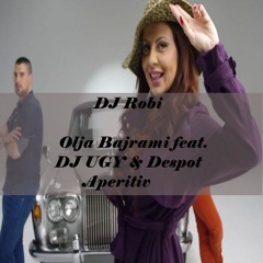 Olja Bajrami feat. DJ UGY & Despot - Aperitiv (DJ Robberto Remix)
