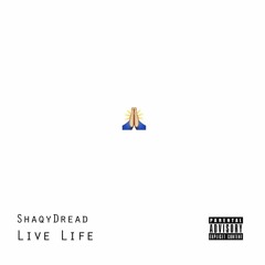 SHAQYDREAD-  LIVE LIFE  (@SHAQYDREAD) (NEWW COVER )