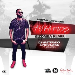 Dj Mastermixx X Puto Lopes ft. Joe - AyVamos (Kizomba Remix)