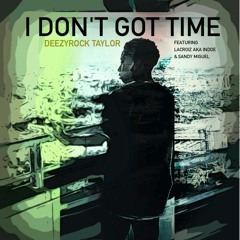 DeezyRockTaylor Ft. LaCroiz AKA InDoe & Bree - I Dont Got Time (Mixed By: GtehkFlyLando