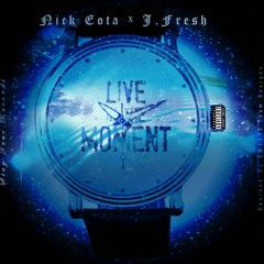 Nick Eota Ft. J Fresh - Live In The Moment