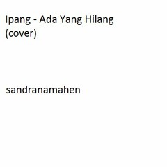 Ipang - Ada Yang Hilang (cover)