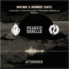 NGHTMARE & Boombox Cartel-Aftershock (Convex x Crystalize x Fransis Derelle Remix)