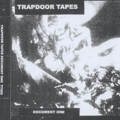 Trapdoor Tapes - Document One