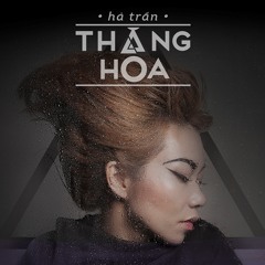 Thăng Hoa - Hà Trần & Bản Nguyên Group