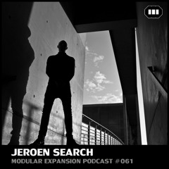 MODULAR EXPANSION PODCAST #061 | JEROEN SEARCH