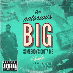 Biggie - 'Somebody's Gotta Die' (Phoniks Remix)