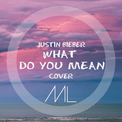 What Do You Mean x Justin Bieber by Monique Monique Laceda Free Listening on SoundCloud