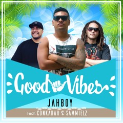 Good Vibes - JAHBOY Ft Conkarah & Sammielz