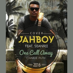 JAHBOY FT SEAN - RII (Dezine)- ONE CALL AWAY (REGGAE COVER)