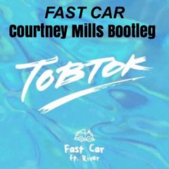Tobtok ft. River- Fast Car (Courtney Mills bootleg) FREE DOWNLOAD