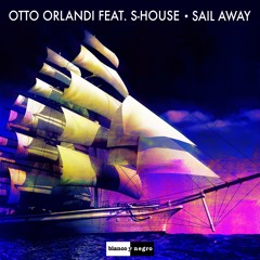 Otto Orlandi Feat. S - House - Sail Away (Original Mix)