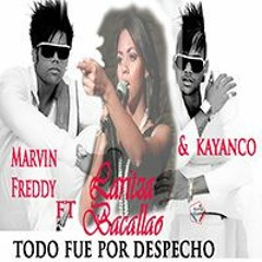 Laritza Bacallao ft Marvin Freddy &Kayanco - Todo fue por despecho (Prod BatuleDj & DjUnic)