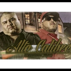 Big Los & Chino - Alto Calibre