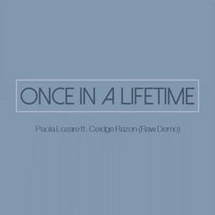 Once In A Lifetime - ft. Ceidge Razon