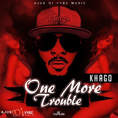 KHAGO - ONE MORE TROUBLE - (CLEAN) - [TREBLECLEF RIDDIM]