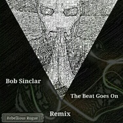 Bob Sinclar - The Beat Goes On (Rebellious_Rogue African Touch Remix).mp3