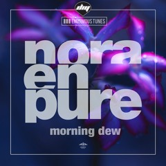 Nora En Pure - Morning Dew (Original Mix)