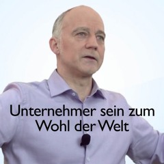 Unternehmer sein zum Wohl der Welt