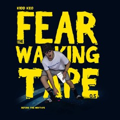 KIDD KEO - FEAR OF THE WALKING TAPE