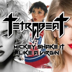 Tetrabeat - Mickey shake it like a virgin (feat. Toni Basil, Madonna & Taylor Swift)