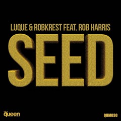 Luque & Robkrest Feat Rob Harris - SEED [Diego Kierten & Marcelo Rivera Remix] SC