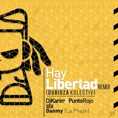Hay Libertad - Dubioza Kolektiv Feat. La Pegatina (La Phaze, Dj Karim & Punto Rojo Remix)