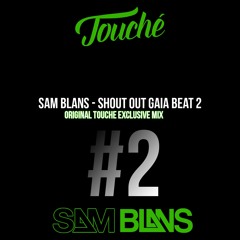 Shout Out Gaia Beat 2 (Original Touché Exclusive Mix)[OUT NOW]