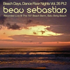 15.11.13 Beach Days, Dance Floor Nights Vol.26 Pt.2 - Beau Sebastian Live @ Batu Belig Beach, Bali