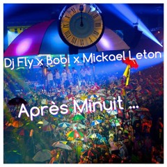 Dj FLY FT BOBI & MICKAEL LETON -  Apres Minuit