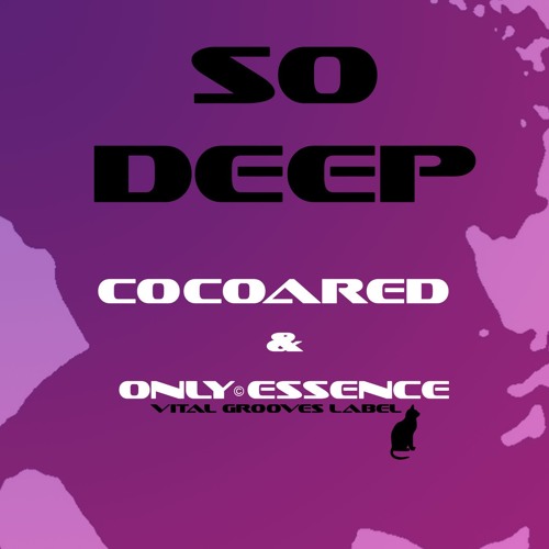 "So Deep" - Cocoared & Only Essence (Co-Lab)