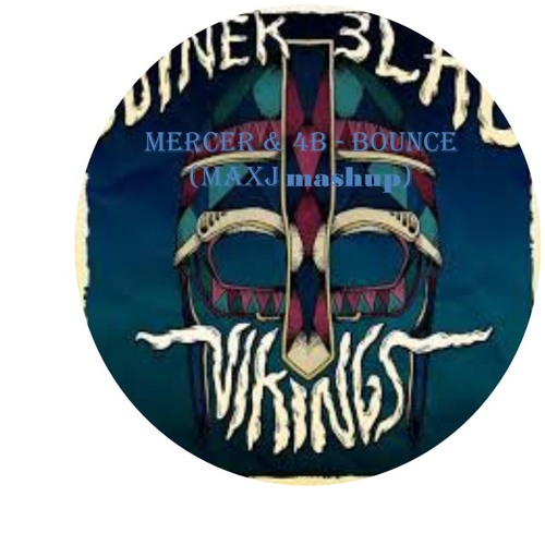 Botnek & 3LAU - Vikings Vs Mercer & 4B - Bounce (maxthunderz Mashup)