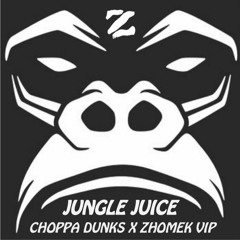 Zhomek - Jungle Juice (Choppa Dunks & Zhomek VIP)