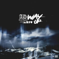 Way Up - AD & Sorry Jaynari Feat. Iamsu (Dirty)