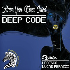 Deep Code - Have You Ever Cried (Lucas Perazzi Remix)