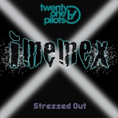 Twenty One Pilots - Stressed Out (imemex Remix)