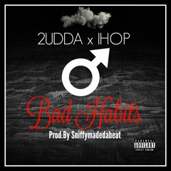 2udda x IHop -Bad Habits [Prod.By Sniffymadedabeat]