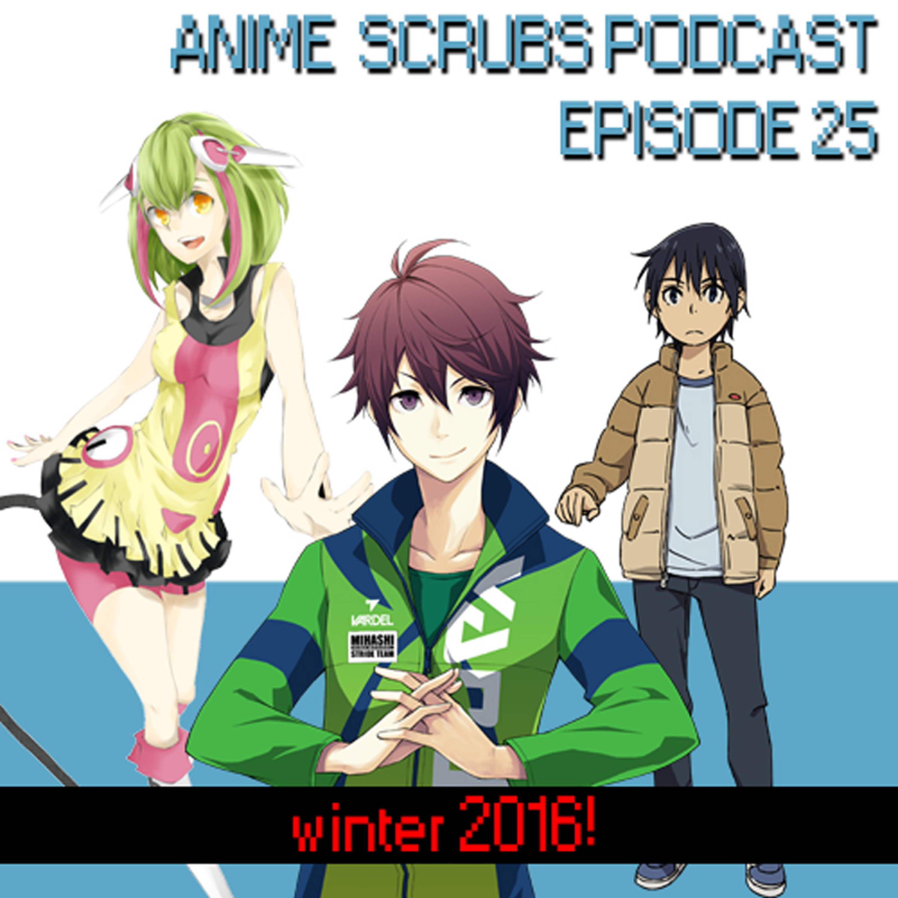 Episode 25 - Anime Scrubs Dive Into Winter 2016