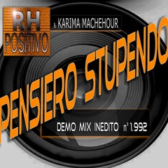 PENSIERO STUPENDO - RH Positivo con Karima Machehour - Demo Mix Inedito anno 2001 - FREE DOWNLOAD