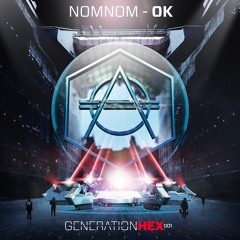 NOMNOM - OK (GENERATION HEX 001)