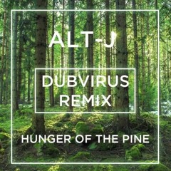 Alt-J - Hunger of the Pine (Dubvirus Remix)